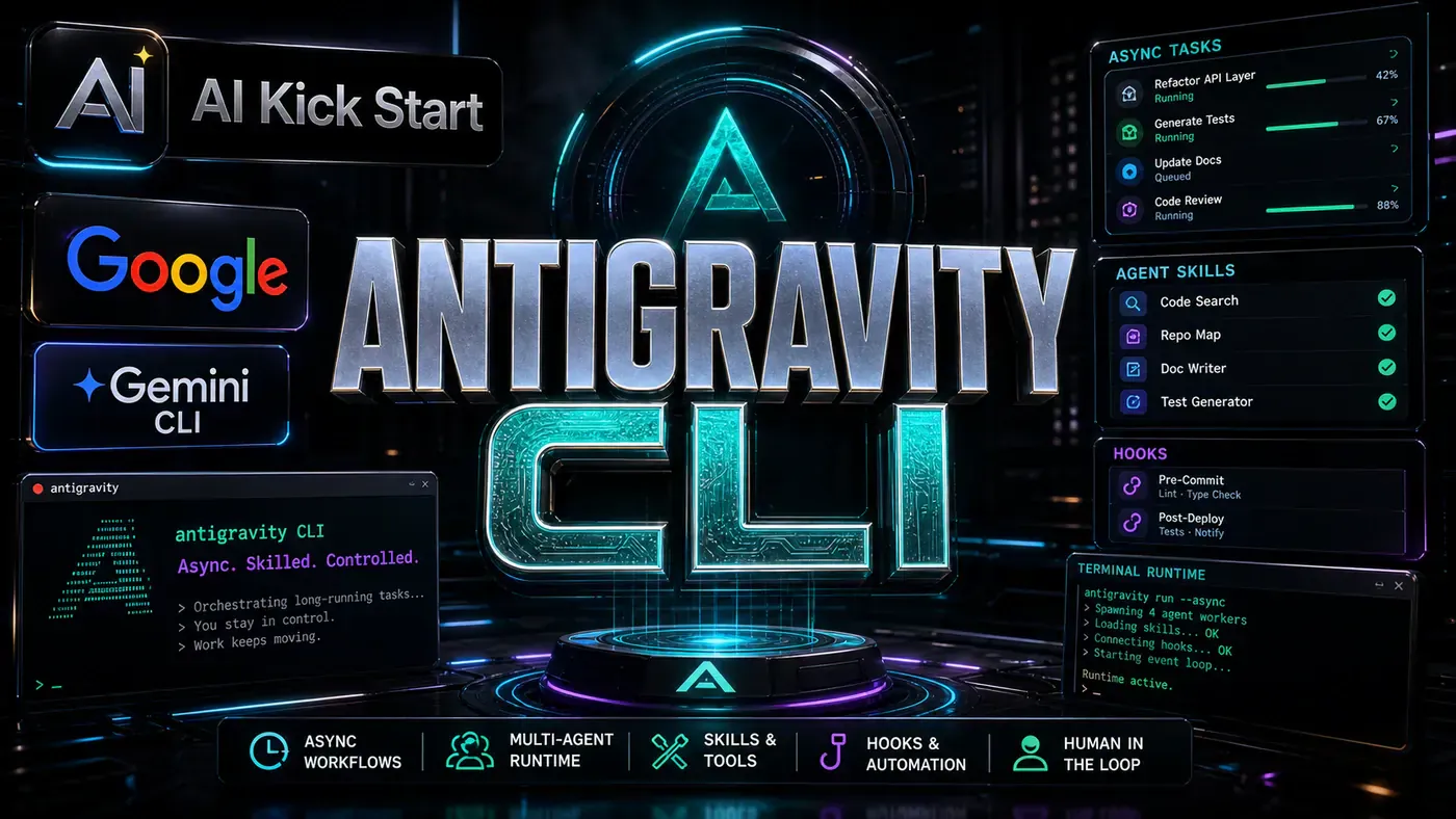 AI Kick Start editorial image for Antigravity CLI Turns Google's Agent Work into an Async Developer Runtime.